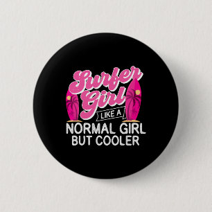 Badge Rond 5 Cm Fille surfeuse comme une fille normale mais plus c