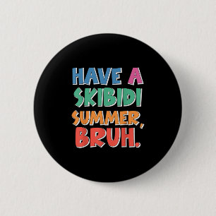 Badge Rond 5 Cm Fin D'Année À L'École Avoir Un Skibidi Summer Bruh