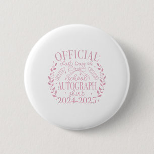 Badge Rond 5 Cm Fin De L'Année Autographes 2024-2025 Dernier Jour