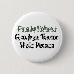 Badge Rond 5 Cm Finalement Retraité : Adieu Tension, Bonjour Pensi