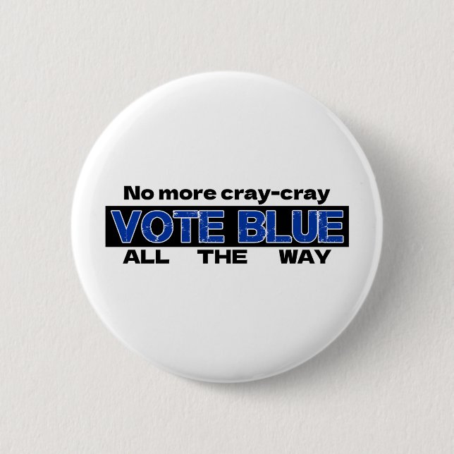 Badge Rond 5 Cm Fini Cray Cray Vote Blue Tout Le Chemin (Devant)