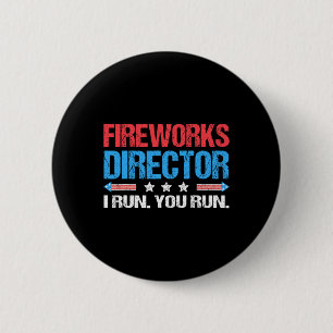 Badge Rond 5 Cm Fireworks Director - I Run You Run Funny 4th Of Ju