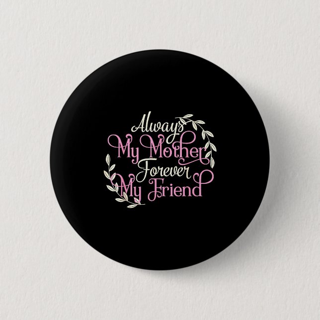 Badge Rond 5 Cm First My Mother Forever My Friend Mother's Day Mom (Devant)
