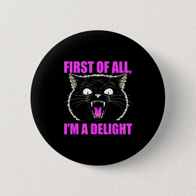 Badge Rond 5 Cm First Of All I'm A Delight Roaring Black Cat Quote (Devant)