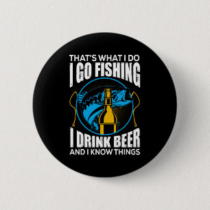 Badge Rond 5 Cm Fisher I Go Fishing I Drink Beer