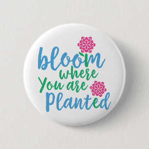 Badge Rond 5 Cm Fleur Où vous êtes planté