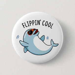 Badge Rond 5 Cm Flippin Cool drôle Dolphin Pun