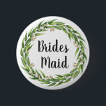 Badge Rond 5 Cm Flower Willow Folift Wreath Bridesmaid<br><div class="desc">Bouton arrière peint à la main sur le feuillage de saule fleuri "Femme domestique". Le style,  la couleur et la taille de la police de texte peuvent être customisés.</div>