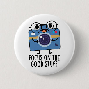 Badge Rond 5 Cm Focus On The Good Stuff Funny Positive Camera Pun