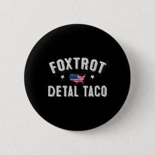 Badge Rond 5 Cm Foxtrot Delta Taco Résiste 8647 Go Taco Men W