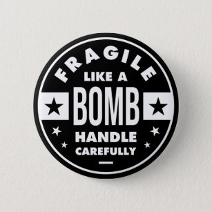 Badge Rond 5 Cm Fragile Comme une bombe, drôle de fille dire