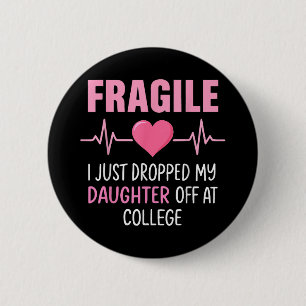 Badge Rond 5 Cm Fragile Je Viens De Laisser Ma Fille À L'Universit