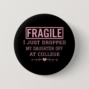 Badge Rond 5 Cm Fragile Je Viens De Laisser Ma Fille À L'Universit