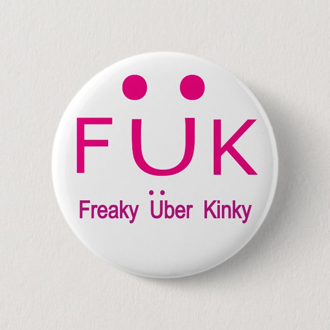 Badge Rond 5 Cm Freaky Uber Kinky (Devant)