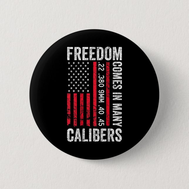 Badge Rond 5 Cm Freedom Comes In Many Calibers - Funny Pro Gun (on (Devant)