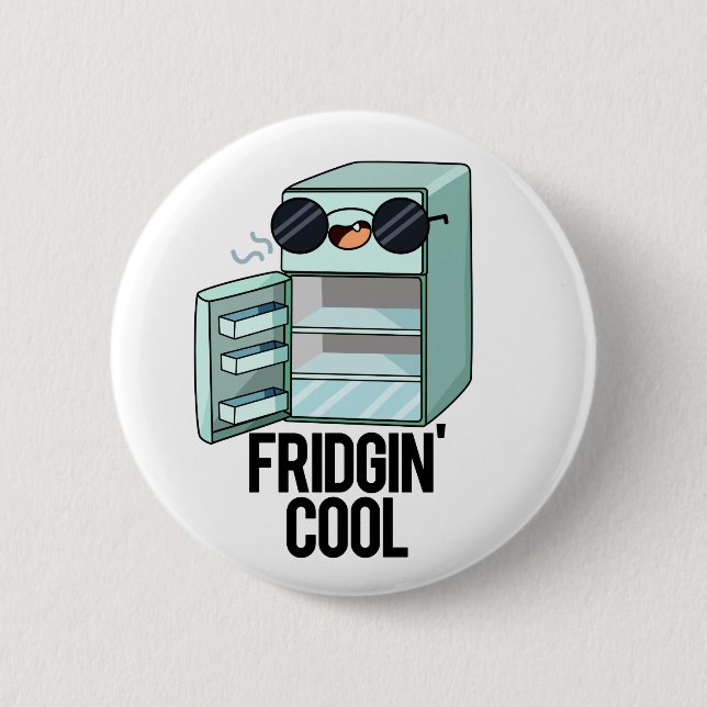 Badge Rond 5 Cm Fridgin Cool Funny Réfrigérateur Pun (Devant)