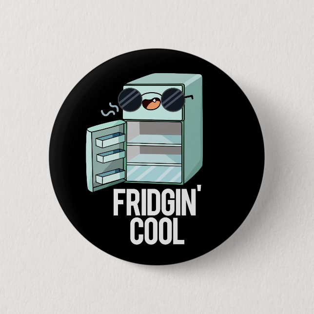 Badge Rond 5 Cm Fridgin Cool Funny Réfrigérateur Pun Dark BG (Devant)