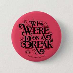 Badge Rond 5 Cm FRIENDS™ Nous étions en pause