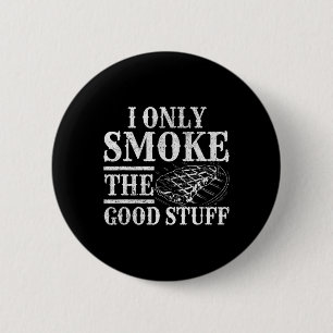 Badge Rond 5 Cm Fumeur de BBQ drôle - Je fume seulement les bonnes