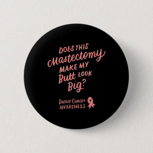 Badge Rond 5 Cm Fun Cette Mastectomie Fait Que Mon Beurre A L'Air 