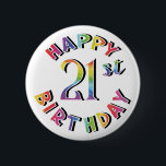 Badge Rond 5 Cm Fun Festive Happy 21st Birthday Gift Pin ou Bouton<br><div class="desc">Joyeux 21ème à vous ou à un ami ou membre de la famille. Texte clair et coloré sur un arrière - plan blanc ou choisir une autre couleur arrière - plan clair. Nous avons aussi ce design sur un arrière - plan noir.</div>