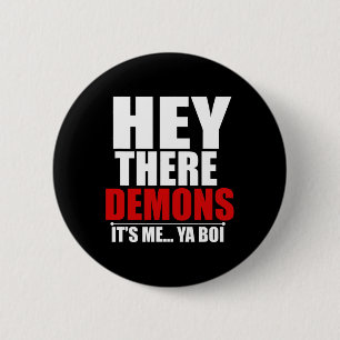 Badge Rond 5 Cm Fun Hey There Démons It me Ya boi Ghost Hunting