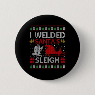 Badge Rond 5 Cm Fun I Welder le cadeau Sleigh de Père Noël's Ugly