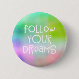 Badge Rond 5 Cm Fun Suivez vos rêves sur Rainbow