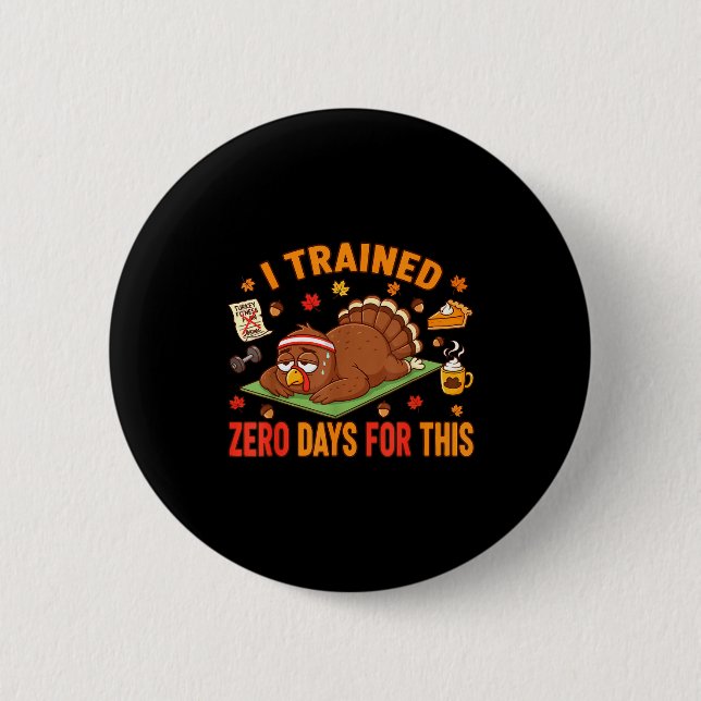 Badge Rond 5 Cm Fun Thanksgiving Saying I Trained Zero Days For Th (Devant)