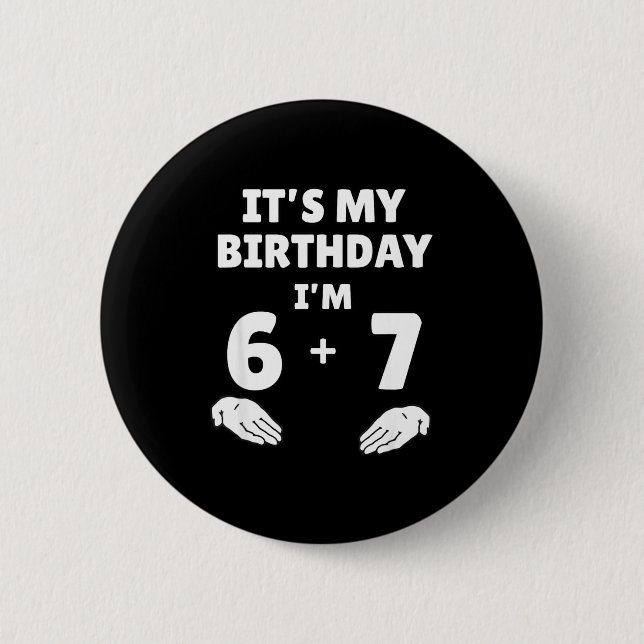 Badge Rond 5 Cm Funny 6 7 13th Birthday - 13th Birthday Six Seven  (Devant)