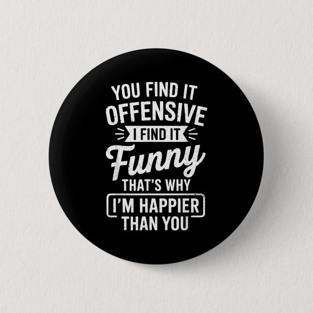 Badge Rond 5 Cm Funny Adult Humor Sarcastic Offensive Happy Funny  (Devant)