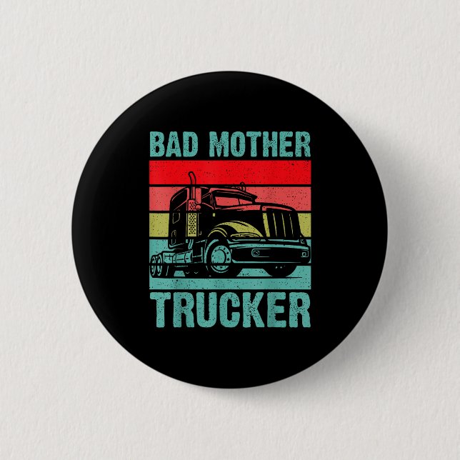 Badge Rond 5 Cm Funny Bad Mother Trucker Gift For Men Women Truck  (Devant)