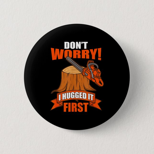 Badge Rond 5 Cm Funny Carpenter Saying - Don't Worry! I Hugged It  (Devant)
