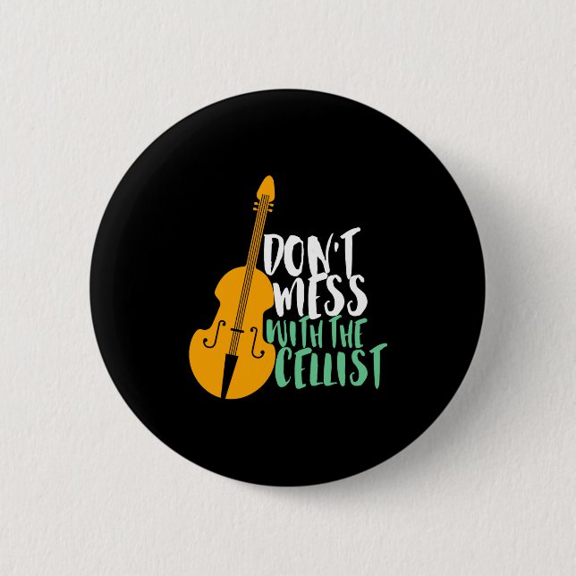 Badge Rond 5 Cm Funny Cello Player Dont Mess With The Cellist  (Devant)