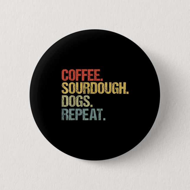 Badge Rond 5 Cm Funny Coffee Dogs Sourdough Bread Baking Sourdough (Devant)
