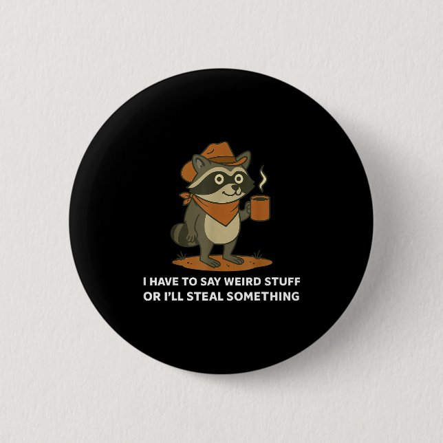 Badge Rond 5 Cm Funny Cowboy Raccoon Saying Weird Stuff Meme Humor (Devant)