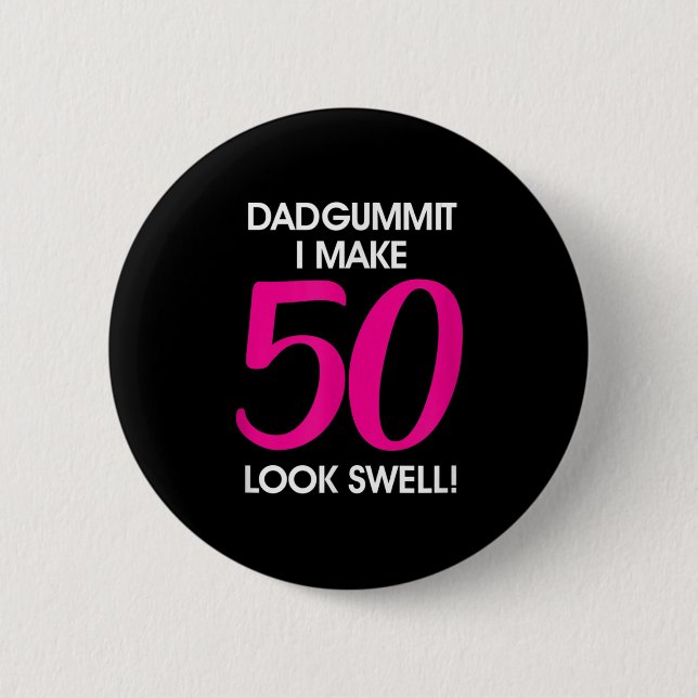 Badge Rond 5 Cm Funny Dadgummit Phrase 50e Anniversaire, Cinquante (Devant)