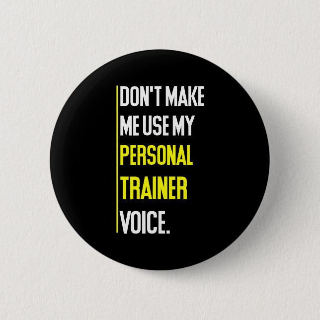 Badge Rond 5 Cm Funny Don't Make Me Use My Trainer Voice  (Devant)