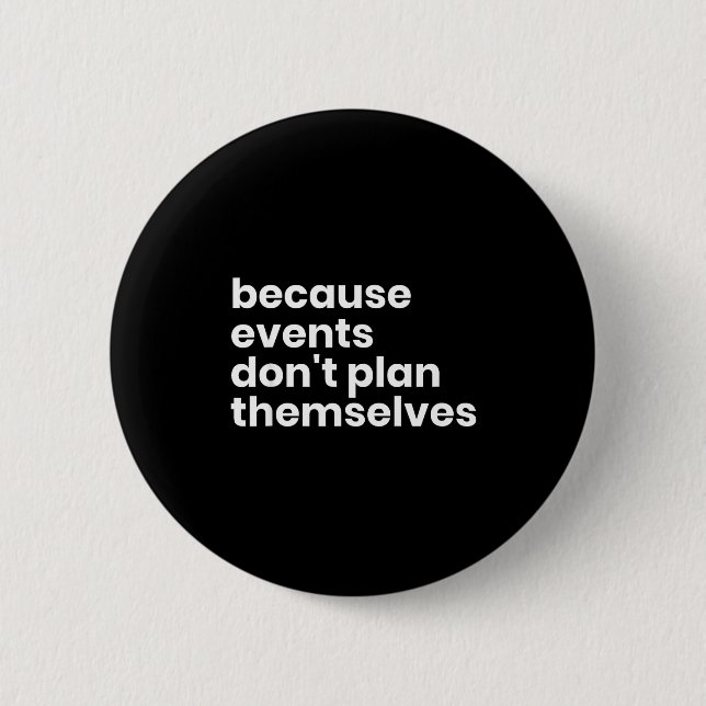 Badge Rond 5 Cm Funny Event Planner Gift Because Events Dont Plan  (Devant)