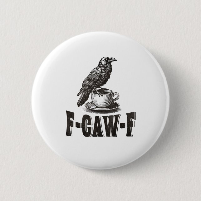 Badge Rond 5 Cm Funny F-Caw-F Crow Coffee Adult Humor  (Devant)
