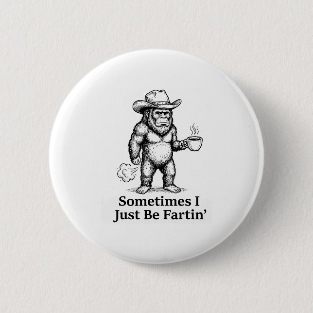 Badge Rond 5 Cm Funny Farting Bigfoot Cowboy Sometimes I Just Be F (Devant)
