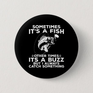 Badge Rond 5 Cm Funny Fishing Sometimes It's A Fish Fishing