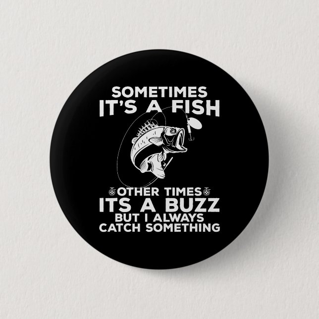 Badge Rond 5 Cm Funny Fishing Sometimes It's A Fish Fishing (Devant)