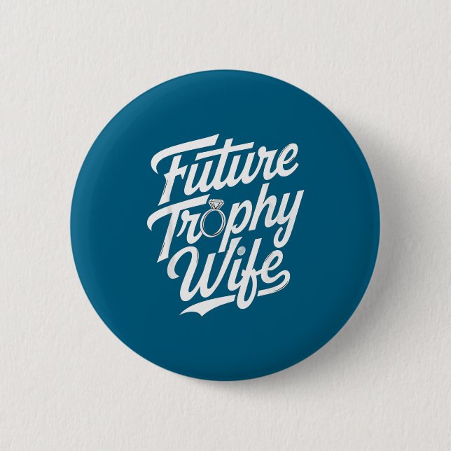 Badge Rond 5 Cm Funny Future Trophy Wife Engagement Bride Sarcasti (Devant)