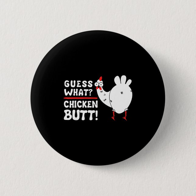 Badge Rond 5 Cm Funny Guess What_ Chicken Butt! Graphic Design  (Devant)