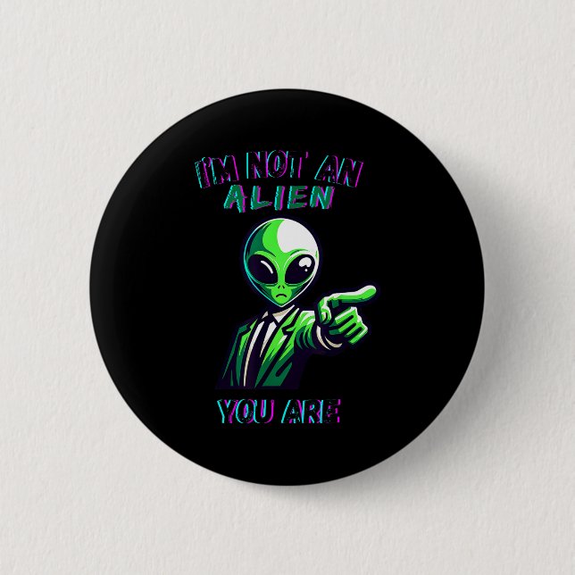 Badge Rond 5 Cm Funny Halloween I'm Not An Alien, You Are  (Devant)