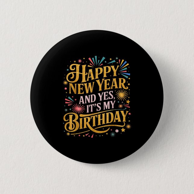 Badge Rond 5 Cm Funny Happy New Year And Yes Its My Birthday Celeb (Devant)