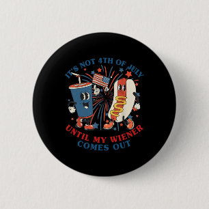 Badge Rond 5 Cm Funny Hotdog Ce n'est pas 4 juillet jusqu'à mon Wi