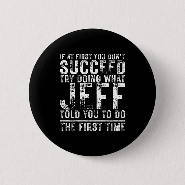 Badge Rond 5 Cm Funny Jeff If At First You Don't Succeed Birthday  (Devant)