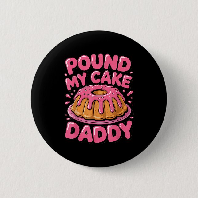 Badge Rond 5 Cm Funny Joke Embarring Gag Und My Cake Daddy  (Devant)